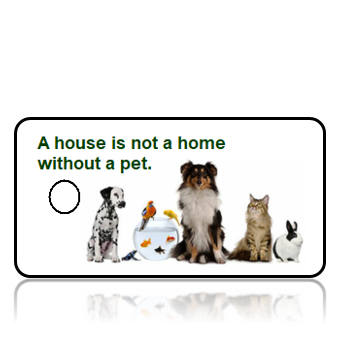 PetTag02- PT02 - A house is not a home without a pet