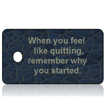 Motivation05 - When You Feel Like Quitting Motivation Key Tag - Blue Stone